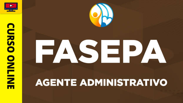Curso FASEPA - Agente Administrativo - Curso FASEPA - Agente Administrativo